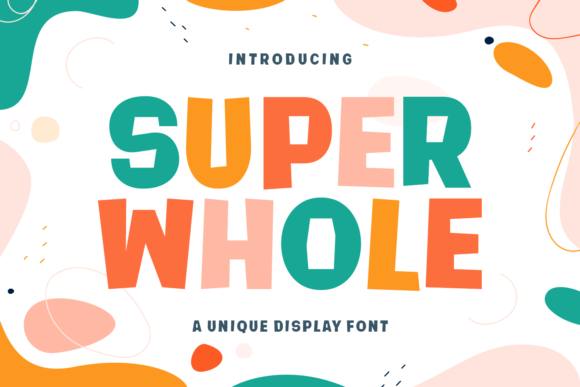 Super Whole: A Joyful Display Font for Creative Projects